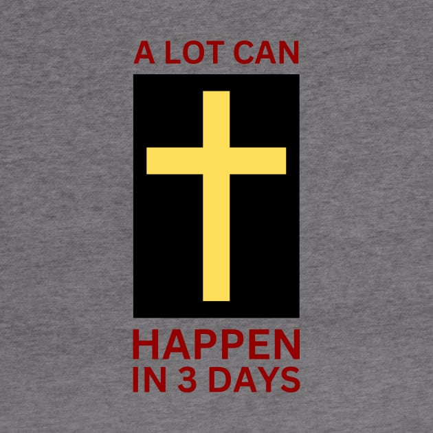 A Lot Can Happen In 3 Days | Christian by All Things Gospel